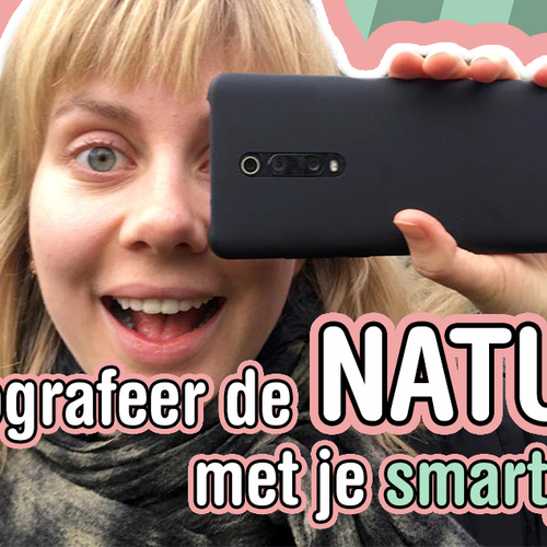 Originelere natuurfoto's met je smartphone!