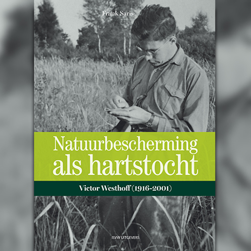 Victor Westhoff: hartstochtelijk natuurbeschermer